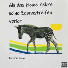 Hörbuch Als das kleine Zebra seine Zebrastreifen verlor  - Autor Peter R. Blank   - gelesen von Christine Zengerle