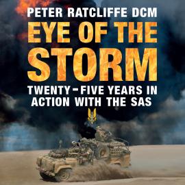 Hörbuch Eye of the Storm - Twenty-Five Years in Action with the SAS (Unabridged)  - Autor Peter Ratcliffe   - gelesen von Peter Kenny