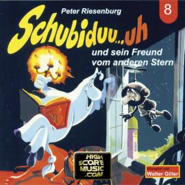 Hörbuch Schubiduu...uh, Folge 8: Schubiduu...uh - und sein Freund vom anderen Stern  - Autor Peter Riesenburg   - gelesen von Schauspielergruppe