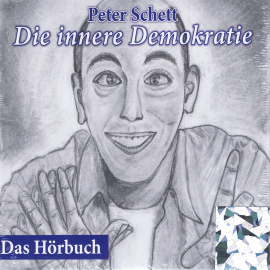 Hörbuch Die innere Demokratie  - Autor Peter Schett   - gelesen von Peter Schett