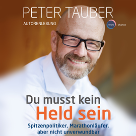 Hörbuch Du musst kein Held sein - Spitzenpolitiker, Marathonläufer, aber nicht unverwundbar (ungekürzt)  - Autor Peter Tauber   - gelesen von Peter Tauber