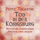 Hörbuch Tod in der Königsburg (Schwester Fidelma 7)  - Autor Peter Tremayne   - gelesen von Sabine Swoboda