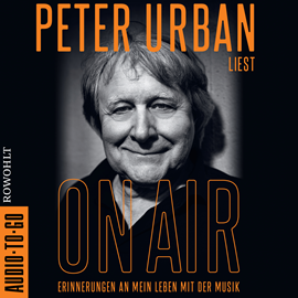 Hörbuch On Air - Erinnerungen an mein Leben mit der Musik | Die Radio-Legende und Stimme des ESC (ungekürzt)  - Autor Peter Urban   - gelesen von Peter Urban