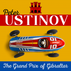 Hörbuch Peter Ustinov – The Grand Prix of Gibraltar  - Autor Peter Ustinov   - gelesen von Peter Ustinov