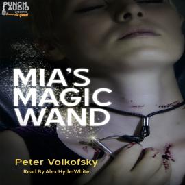 Hörbuch Mia's Magic Wand (Unabridged)  - Autor Peter Volkofsky   - gelesen von Alex Hyde-White