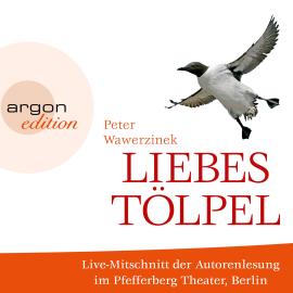 Hörbuch Liebestölpel (Autorenlesung)  - Autor Peter Wawerzinek   - gelesen von Peter Wawerzinek