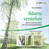 Hörbuch Bäume verstehen: Was uns Bäume erzählen, wie wir sie naturgemäß pflegen  - Autor Peter Wohlleben   - gelesen von Peter Kaempfe