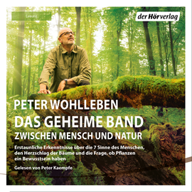 Hörbuch Das geheime Band zwischen Menschen und Natur  - Autor Peter Wohlleben   - gelesen von Peter Kaempfes