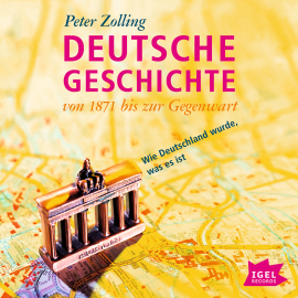 Hörbuch Deutsche Geschichte von 1871 bis zur Gegenwart  - Autor Peter Zolling   - gelesen von Schauspielergruppe