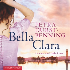 Hörbuch Bella Clara  - Autor Petra Durst-Benning   - gelesen von Ulrike Grote