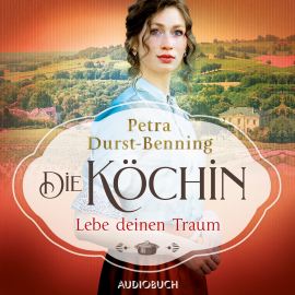 Hörbuch Die Köchin - Lebe deinen Traum  - Autor Petra Durst-Benning   - gelesen von Svenja Pages