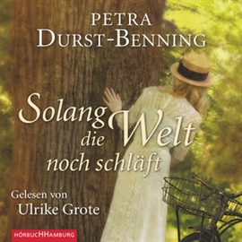 Hörbuch Solang die Welt noch schläft  - Autor Petra Durst-Benning   - gelesen von Ulrike Grote