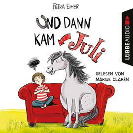 Hörbuch Und dann kam Juli  - Autor Petra Eimer   - gelesen von Marius Clarén