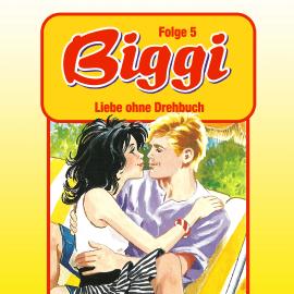 Hörbuch Biggi, Folge 5: Liebe ohne Drehbuch  - Autor Petra Fohrmann   - gelesen von Schauspielergruppe