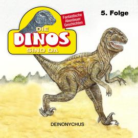 Hörbuch Die Dinos sind da, Folge 5: Deinonychus  - Autor Petra Fohrmann   - gelesen von Schauspielergruppe