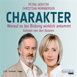 Hörbuch Charakter - Worauf es bei Bildung wirklich ankommt  - Autor Petra Gerster;Christian Nürnberger   - gelesen von Schauspielergruppe