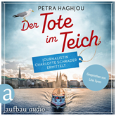 Der Tote im Teich - Journalistin Charlotte Schrader ermittelt - Eine mörderische Reportage, Band 1 (Ungekürzt)