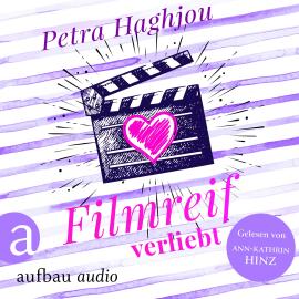 Hörbuch Filmreif verliebt (Ungekürzt)  - Autor Petra Haghjou   - gelesen von Ann-Kathrin Hinz