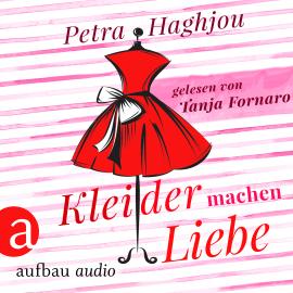 Hörbuch Kleider machen Liebe (Ungekürzt)  - Autor Petra Haghjou   - gelesen von Tanja Fornaro