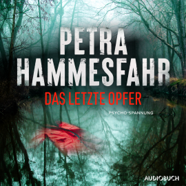 Hörbuch Das letzte Opfer  - Autor Petra Hammesfahr   - gelesen von Christina Puciata