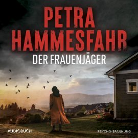Hörbuch Der Frauenjäger  - Autor Petra Hammesfahr   - gelesen von Christina Puciata