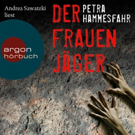Hörbuch Der Frauenjäger  - Autor Petra Hammesfahr   - gelesen von Andrea Sawatzki