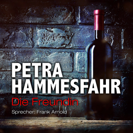 Hörbuch Die Freundin  - Autor Petra Hammesfahr   - gelesen von Frank Arnold