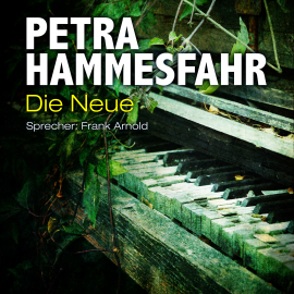 Hörbuch Die Neue (sowie: Frostiger Boden und Für Elise)  - Autor Petra Hammesfahr   - gelesen von Schauspielergruppe