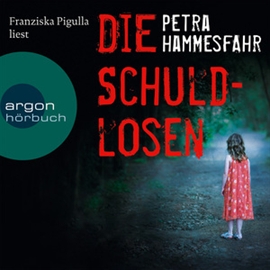 Hörbuch Die Schuldlosen  - Autor Petra Hammesfahr   - gelesen von Franziska Pigulla