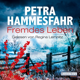 Hörbuch Fremdes Leben  - Autor Petra Hammesfahr   - gelesen von Regina Lemnitz