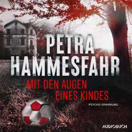 Hörbuch Mit den Augen eines Kindes  - Autor Petra Hammesfahr   - gelesen von Frank Stieren