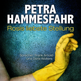 Hörbuch Rosis liebste Stellung (und: Gefährliche Begegnung)  - Autor Petra Hammesfahr   - gelesen von Schauspielergruppe
