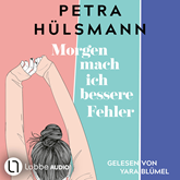 Hörbuch Morgen mach ich bessere Fehler (Gekürzt)  - Autor Petra Hülsmann   - gelesen von Yara Blümel