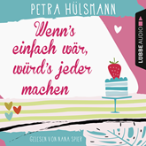 Hörbuch Wenn's einfach wär, würd's jeder machen  - Autor Petra Hülsmann   - gelesen von Nana Spier