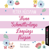 Hörbuch Wenn Schmetterlinge Loopings fliegen   - Autor Petra Hülsmann   - gelesen von Yara Blümel