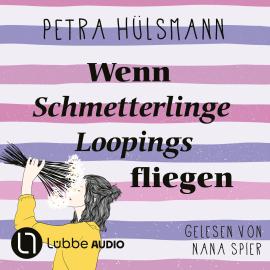 Hörbuch Wenn Schmetterlinge Loopings fliegen - Hamburg-Reihe, Teil 2 (Gekürzt)  - Autor Petra Hülsmann   - gelesen von Nana Spier