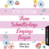 Hörbuch Wenn Schmetterlinge Loopings fliegen  - Autor Petra Hülsmann   - gelesen von Nana Spier