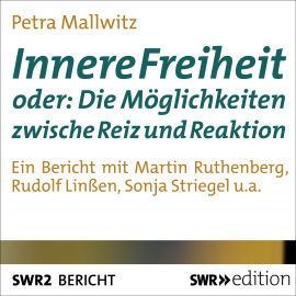Hörbuch Innere Freiheit oder: Die Möglichkeit zwischen Reiz und Reaktion  - Autor Petra Mallwitz   - gelesen von Schauspielergruppe