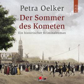 Hörbuch Der Sommer des Kometen (Ungekürzt)  - Autor Petra Oelker   - gelesen von Daniela Thuar