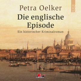 Hörbuch Die englische Episode (Ungekürzt)  - Autor Petra Oelker   - gelesen von Daniela Thuar