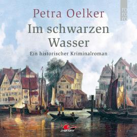 Hörbuch Im schwarzen Wasser (Ungekürzt)  - Autor Petra Oelker   - gelesen von Daniela Thuar