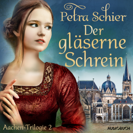 Hörbuch Der gläserne Schrein - Aachen-Trilogie 2  - Autor Petra Schier   - gelesen von Brigitte Carlsen