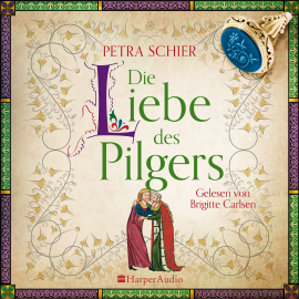 Hörbuch Die Liebe des Pilgers (ungekürzt)  - Autor Petra Schier   - gelesen von Brigitte Carlsen