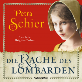 Hörbuch Die Rache des Lombarden  - Autor Petra Schier   - gelesen von Brigitte Carlsen