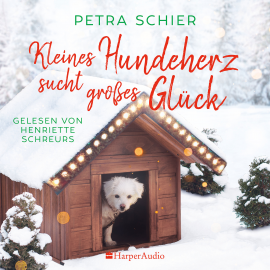 Hörbuch Kleines Hundeherz sucht großes Glück (ungekürzt)  - Autor Petra Schier   - gelesen von Henriette Schreurs