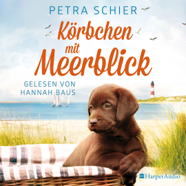 Hörbuch Körbchen mit Meerblick (ungekürzt)  - Autor Petra Schier   - gelesen von Hannah Baus