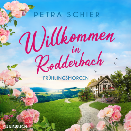 Hörbuch Willkommen in Rodderbach. Frühlingsmorgen  - Autor Petra Schier   - gelesen von Saskia Kästner