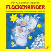 Flockenkinder - Ein Winterweihnachtsmärchen mit den Flockenkindern Kris und Tall