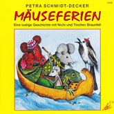 Hörbuch Mäuseferien - Eine lustige Geschichte mit Nichi und Tinchen Braunfell  - Autor Petra Schmidt-Decker   - gelesen von Schauspielergruppe