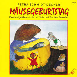 Hörbuch Mäusegeburtstag - Eine lustige Geschichte mit Nichi und Tinchen Braunfell  - Autor Petra Schmidt-Decker   - gelesen von Schauspielergruppe